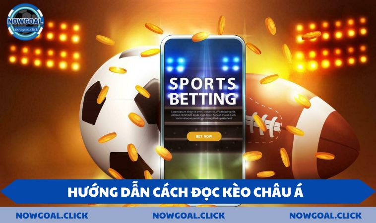 Hướng dẫn đọc kèo châu Á đơn giản