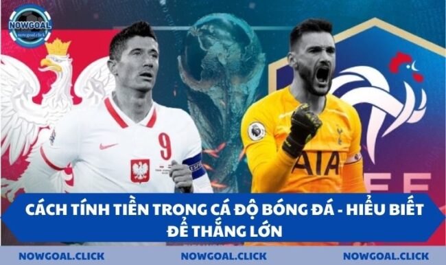 Cách tính tiền trong cá độ bóng đá