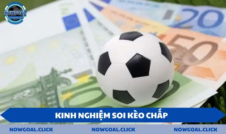 keo chao 1 kinh nghiem Kinh nghiệm soi kèo chấp một
