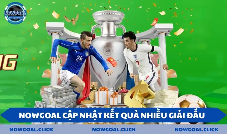 nowgoal ket qua nhieu giau dau NOWGOAL cập nhật kết quả nhiều giải đấu